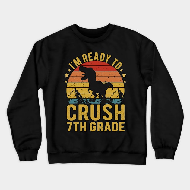 I'm Ready To Crush 7th Grade Dinosaur TRex Back To School Crewneck Sweatshirt by Magic Arts